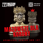 Podcast Mazowsze dla Korony. Opowieści sprzed 500 lat