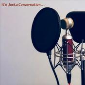 Podcast It's Justa Conversations...
