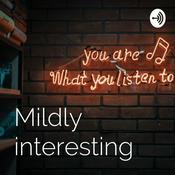 Podcast Mildly interesting