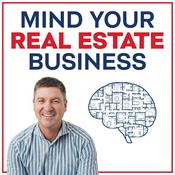 Podcast Mind Your REAL ESTATE Business: Coaching to Close