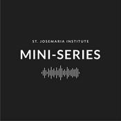 Podcast Mini-Series on the St. Josemaria Institute Podcast