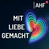 Podcast Mit Liebe gemacht - Der AHF-Podcast