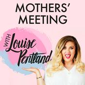 Podcast Mothers' Meeting with Louise Pentland