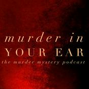 Podcast Murder In Your Ear-The Murder Mystery Podcast