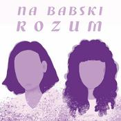 Podcast Na Babski Rozum Podcast