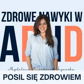 Podcast Nawyki w ADHD. Podcast o jedzeniu i życiu z w zgodzie ze sobą