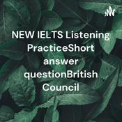 Podcast NEW IELTS Listening PracticeShort answer questionBritish Council