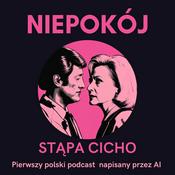 Podcast Niepokój Stąpa Cicho | Pierwszy polski podcast napisany przez AI
