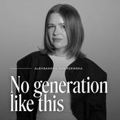 Podcast No generation like this