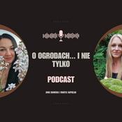 Podcast O ogrodach... i nie tylko