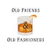 Podcast Old Friends & Old Fashioneds