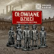 Podcast Ołowiane dzieci. Prawdziwa historia