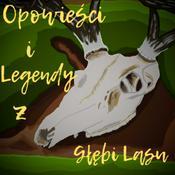 Podcast Opowieści i Legendy z Głębi Lasu