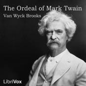 Podcast Ordeal of Mark Twain, The by  Van Wyck Brooks (1886 - 1963)