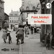 Podcast Pani, kiedyś to było...