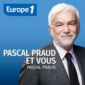 Podcast Pascal Praud et vous