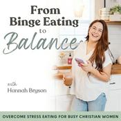 Podcast From Binge Eating to Balance - Emotional Eating, Binge Eating, Food Noise, Overeating, Food Addiction