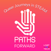Podcast PATHS Forward: Queer Journeys in STEAM