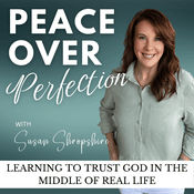 Podcast Peace Over Perfection | Christian podcast | Devotional | Scripture, Biblical Encouragement, Bible Verses for Anxiety, Biblical Application | Trusting God
