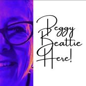 Podcast Peggy Beattie Here!