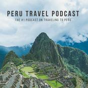 Podcast Peru Travel Podcast