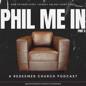 Podcast Phil Me In: A Redeemer Church Podcast