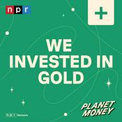 Podcast Planet Money: We Invested in Gold