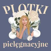 Podcast Plotki pielęgnacyjne