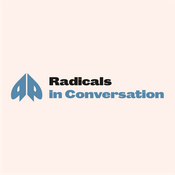 Podcast Radicals in Conversation