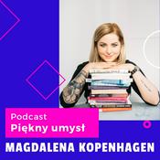 Podcast Podcast Piękny Umysł Magdalena Kopehagen