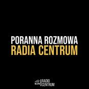 Podcast Poranna Rozmowa Radia Centrum