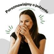 Podcast Porozmawiajmy o jedzeniu
