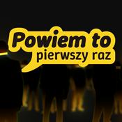 Podcast Powiem to pierwszy raz