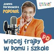 Podcast Pozytywna Dyscyplina - więcej frajdy w domu i szkole
