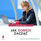 Podcast Pretty Well Done - Jak dobrze zacząć?