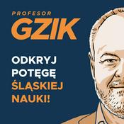 Podcast Profesor Gzik - odkryj potęgę śląskiej nauki!