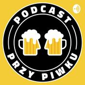 Podcast Przy Piwku