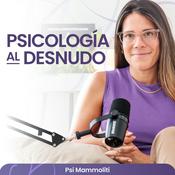 Podcast Psicologia Al Desnudo | @psi.mammoliti