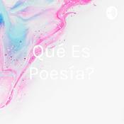 Podcast ¿Qué Es Poesía?