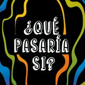 Podcast ¿Qué pasaría si?