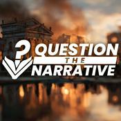Podcast Question the Narrative
