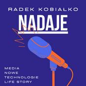 Podcast "Radek Kobiałko Nadaje: Technologie, Media i Sztuczna Inteligencja"