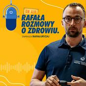Podcast Rafała rozmowy o zdrowiu