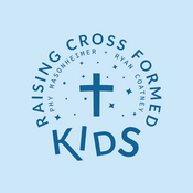 Podcast Raising Cross Formed Kids