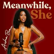 Podcast Meanwhile, She with Aisha Beau