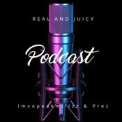 Podcast Real and Juicy