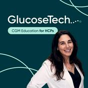 Podcast GlucoseTech | Continuous Glucose Monitoring (CGM) Education for Healthcare Providers