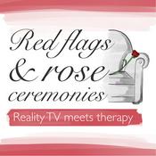 Podcast Red Flags and Rose Ceremonies | Reality TV Dating Shows, Love is Blind, The Bachelor, The Bachelorette, Reality TV Therapy