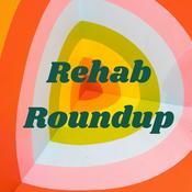 Podcast Rehab Roundup