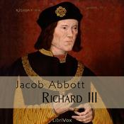Podcast Richard III (Makers of History series) by Jacob Abbott (1803 - 1879)